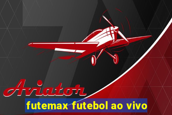 futemax futebol ao vivo